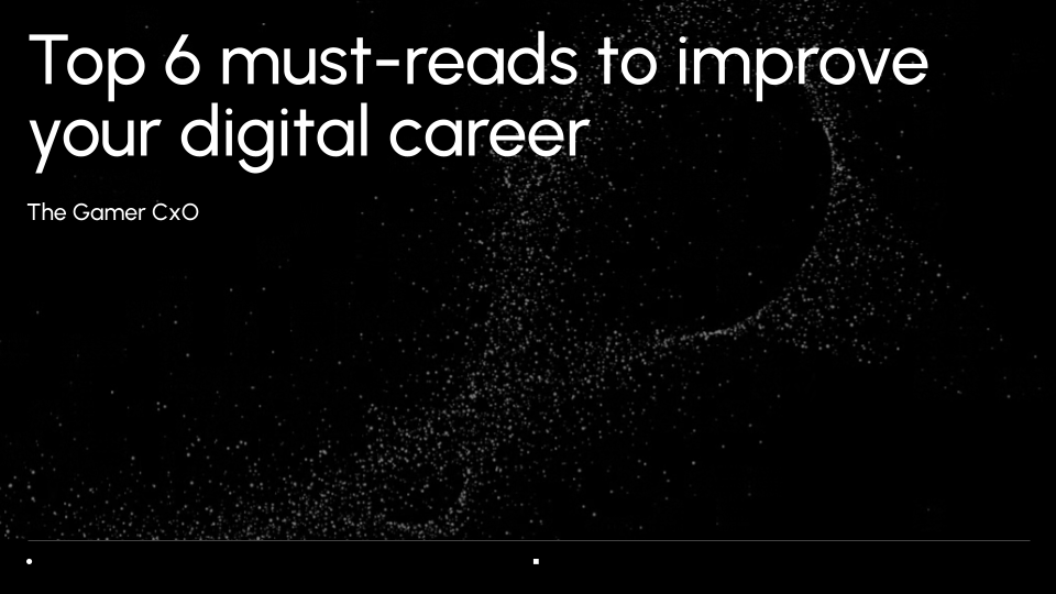 Top 6 must-reads to improve your digital career
